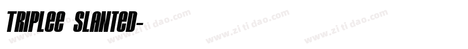 Triplee Slanted字体转换